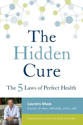 La cure cachée : les cinq lois de la santé parfaite - The Hidden Cure: The Five Laws of Perfect Health