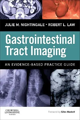 L'imagerie du tractus gastro-intestinal : Un guide pratique fondé sur des données probantes - Gastrointestinal Tract Imaging: An Evidence-Based Practice Guide