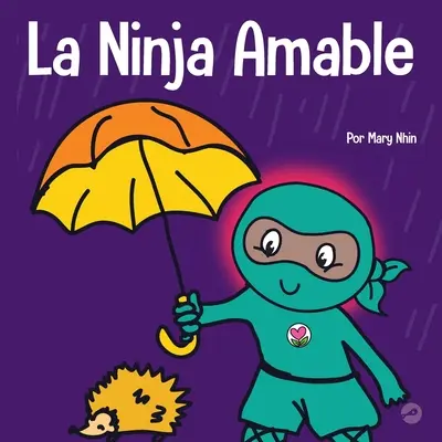 La Ninja Amable : Un livre pour les enfants sur l'amitié - La Ninja Amable: Un libro para nios sobre la bondad