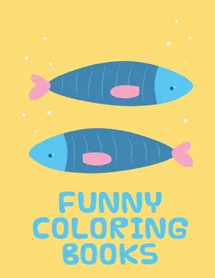 Livres de coloriage amusants : Livres d'images d'animaux drôles pour les enfants de 2 ans - Funny Coloring Books: Funny animal picture books for 2 year olds