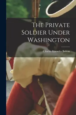 Le soldat sous Washington - The Private Soldier Under Washington