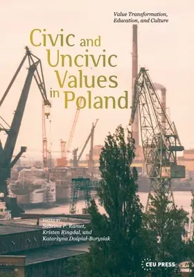 Valeurs civiques et inciviques en Pologne : Transformation des valeurs, éducation et culture - Civic and Uncivic Values in Poland: Value Transformation, Education, and Culture