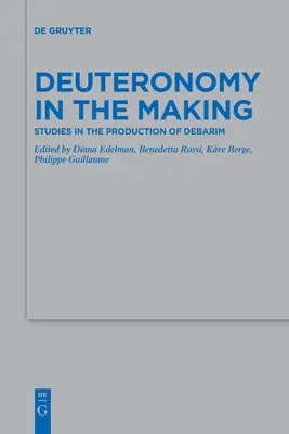 Le Deutéronome en devenir : Études sur la production de Debarim - Deuteronomy in the Making: Studies in the Production of Debarim