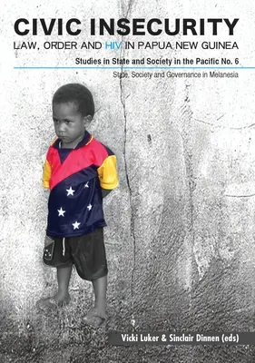 L'insécurité civique : La loi, l'ordre et le VIH en Papouasie-Nouvelle-Guinée - Civic Insecurity: Law, Order and HIV in Papua New Guinea