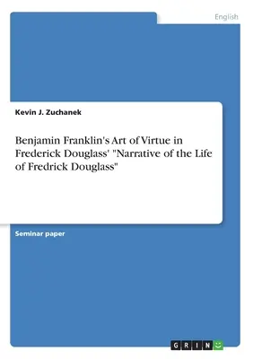 L'art de la vertu de Benjamin Franklin dans le récit de la vie de Fredrick Douglass« ». - Benjamin Franklin's Art of Virtue in Frederick Douglass' Narrative of the Life of Fredrick Douglass
