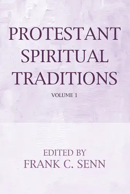 Traditions spirituelles protestantes, volume un - Protestant Spiritual Traditions, Volume One