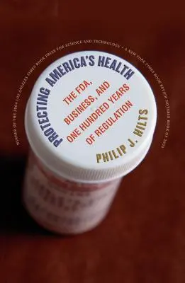 Protéger la santé des Américains : La FDA, les entreprises et cent ans de réglementation - Protecting America's Health: The FDA, Business, and One Hundred Years of Regulation