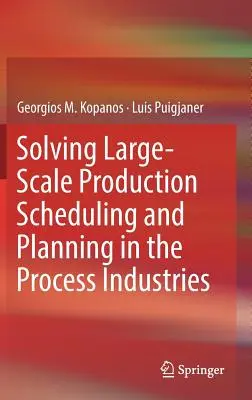 Résoudre les problèmes d'ordonnancement et de planification de la production à grande échelle dans les industries de transformation - Solving Large-Scale Production Scheduling and Planning in the Process Industries