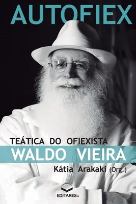 Autofiex : Tetica do Ofiexista Waldo Vieira (Arakaki Ktia (Autora)) - Autofiex: Tetica do Ofiexista Waldo Vieira (Arakaki Ktia (Autora))