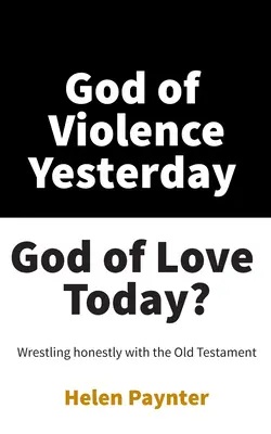 Dieu de violence hier, Dieu d'amour aujourd'hui ? - God of Violence Yesterday, God of Love Today?