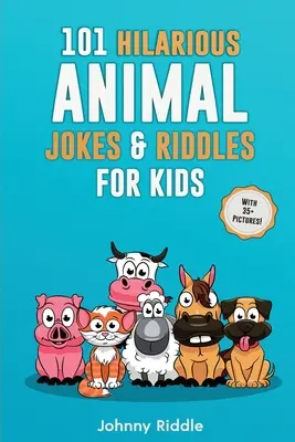 101 blagues et devinettes hilarantes sur les animaux pour les enfants : Rire à gorge déployée avec ces blagues drôles et stupides : Même votre animal de compagnie va rire ! - 101 Hilarious Animal Jokes & Riddles For Kids: Laugh Out Loud With These Funny & Silly Jokes: Even Your Pet Will Laugh!