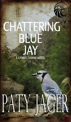 Geai bleu bavard : Roman de Gabriel Hawke - Chattering Blue Jay: Gabriel Hawke Novel