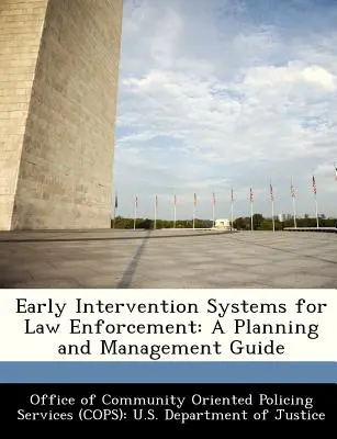 Systèmes d'intervention précoce pour les forces de l'ordre : Guide de planification et de gestion - Early Intervention Systems for Law Enforcement: A Planning and Management Guide