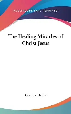 Les miracles de guérison du Christ Jésus - The Healing Miracles of Christ Jesus