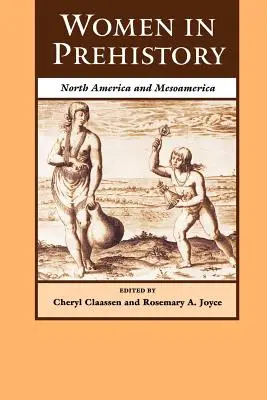 Les femmes dans la préhistoire : Amérique du Nord et Mésoamérique - Women in Prehistory: North America and Mesoamerica