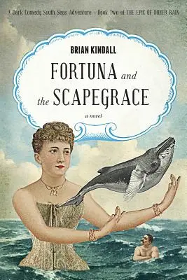 Fortuna et le Scapegrace : Une comédie noire des mers du Sud - Fortuna and the Scapegrace: A Dark Comedy South Seas Adventure