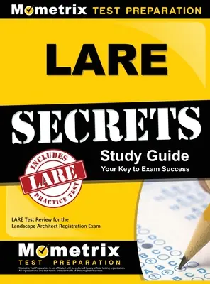 Secrets LARE : LARE Test Review for the Landscape Architect Registration Exam (Révision du test LARE pour l'examen d'inscription des architectes paysagistes) - LARE Secrets: LARE Test Review for the Landscape Architect Registration Exam