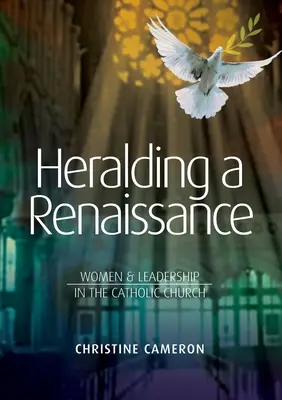 L'annonce d'une renaissance : Les femmes et le leadership dans l'Église catholique - Heralding a Renaissance: Women & Leadership in the Catholic Church