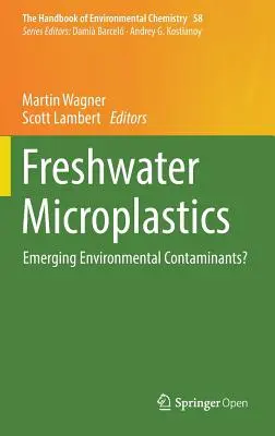 Microplastiques d'eau douce : Des contaminants environnementaux émergents ? - Freshwater Microplastics: Emerging Environmental Contaminants?