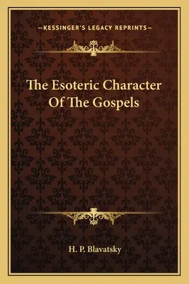 Le caractère ésotérique des Évangiles - The Esoteric Character Of The Gospels