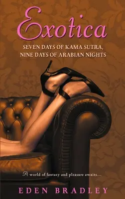 Exotica : Sept jours de Kama Sutra, Neuf jours de Mille et une nuits - Exotica: Seven Days of Kama Sutra, Nine Days of Arabian Nights