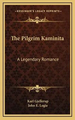 Le pèlerin Kaminita : une histoire d'amour légendaire - The Pilgrim Kaminita: A Legendary Romance