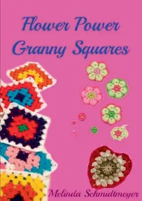 Flower Power Granny Squares (en anglais) - Flower Power Granny Squares