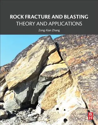 Fracture de la roche et dynamitage : Théorie et applications - Rock Fracture and Blasting: Theory and Applications