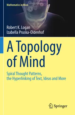 Une topologie de l'esprit : les schémas de pensée en spirale, l'hyperlien entre les textes, les idées et plus encore - A Topology of Mind: Spiral Thought Patterns, the Hyperlinking of Text, Ideas and More