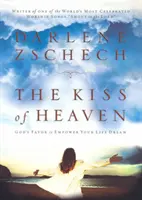 Le baiser du ciel : La faveur de Dieu pour renforcer votre rêve de vie - The Kiss of Heaven: God's Favor to Empower Your Life Dream