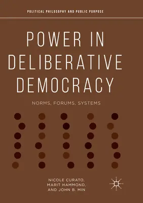 Le pouvoir dans la démocratie délibérative : Normes, forums, systèmes - Power in Deliberative Democracy: Norms, Forums, Systems