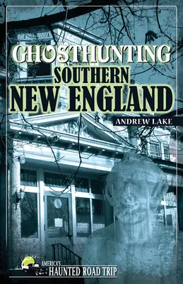 Chasse aux fantômes dans le sud de la Nouvelle-Angleterre - Ghosthunting Southern New England