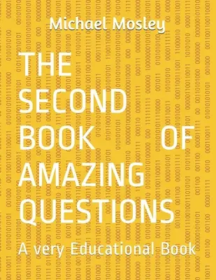 Le deuxième livre des questions étonnantes : Un livre très éducatif - The Second Book Of Amazing Questions: A very Educational Book