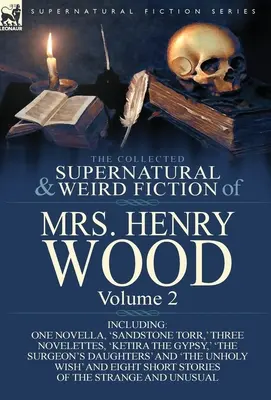 La collection de romans surnaturels et étranges de Mrs Henry Wood : Volume 2 - Comprenant une nouvelle, 