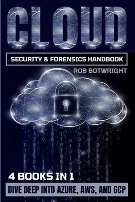 Manuel de sécurité et de criminalistique dans le nuage : Plongez au cœur d'Azure, AWS et GCP - Cloud Security & Forensics Handbook: Dive Deep Into Azure, AWS, And GCP