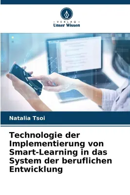 Technologie de mise en œuvre de l'apprentissage intelligent dans le système de développement professionnel - Technologie der Implementierung von Smart-Learning in das System der beruflichen Entwicklung