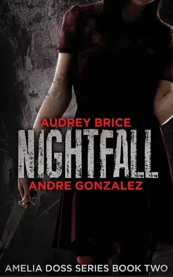 Nightfall (Série Amelia Doss, Livre 2) - Nightfall (Amelia Doss Series, Book 2)