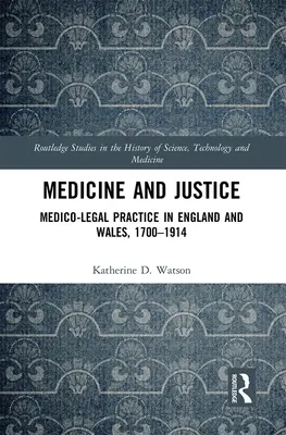 Médecine et justice : La pratique médico-légale en Angleterre et au Pays de Galles, 1700-1914 - Medicine and Justice: Medico-Legal Practice in England and Wales, 1700-1914
