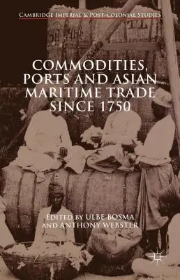 Marchandises, ports et commerce maritime asiatique depuis 1750 - Commodities, Ports and Asian Maritime Trade Since 1750