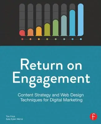 Return on Engagement : Stratégie de contenu et techniques de conception de sites web pour le marketing numérique - Return on Engagement: Content Strategy and Web Design Techniques for Digital Marketing
