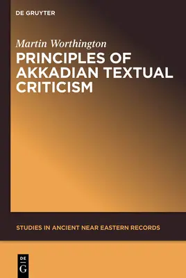 Principes de la critique textuelle akkadienne - Principles of Akkadian Textual Criticism