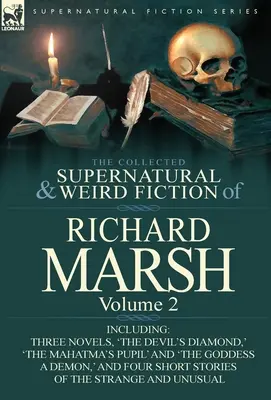 La collection de romans surnaturels et étranges de Richard Marsh : Volume 2 - Comprenant trois romans, « Le diamant du diable », « L'élève du Mahatma » et « Le diamant du diable ». - The Collected Supernatural and Weird Fiction of Richard Marsh: Volume 2-Including Three Novels, 'The Devil's Diamond, ' 'The Mahatma's Pupil' and 'The