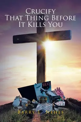 Crucifiez cette chose avant qu'elle ne vous tue - Crucify That Thing Before It Kills You