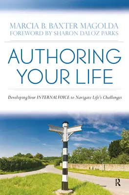 L'auteur de votre vie : Développer sa voix intérieure pour relever les défis de la vie - Authoring Your Life: Developing Your INTERNAL VOICE to Navigate Life's Challenges