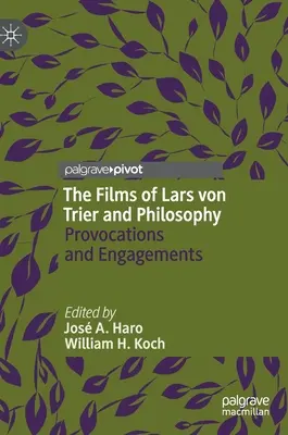 Les films de Lars Von Trier et la philosophie : Provocations et engagements - The Films of Lars Von Trier and Philosophy: Provocations and Engagements
