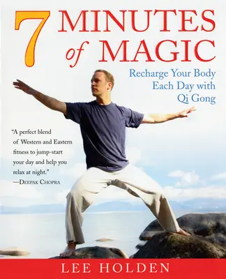 7 minutes de magie : Rechargez votre corps chaque jour avec le Qi Gong - 7 Minutes of Magic: Recharge Your Body Each Day with Qi Gong