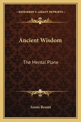 Sagesse ancienne : Le plan mental - Ancient Wisdom: The Mental Plane