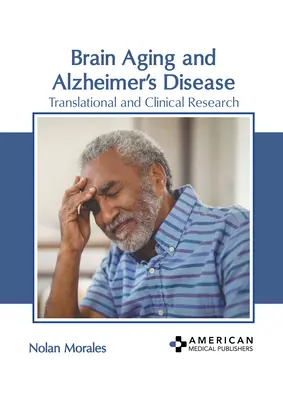 Vieillissement du cerveau et maladie d'Alzheimer : Recherche translationnelle et clinique - Brain Aging and Alzheimer's Disease: Translational and Clinical Research