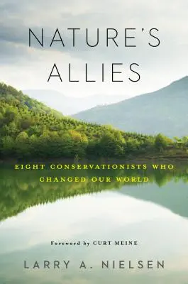 Les alliés de la nature : Huit défenseurs de l'environnement qui ont changé notre monde - Nature's Allies: Eight Conservationists Who Changed Our World