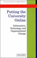 Mettre l'université en ligne - Information, technologie et changement organisationnel - Putting The University Online - Information, Technology, and Organizational Change